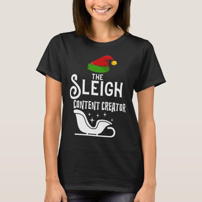 The Sleigh Content Creator Christmas Holidays  Wor T-Shirt (Front)