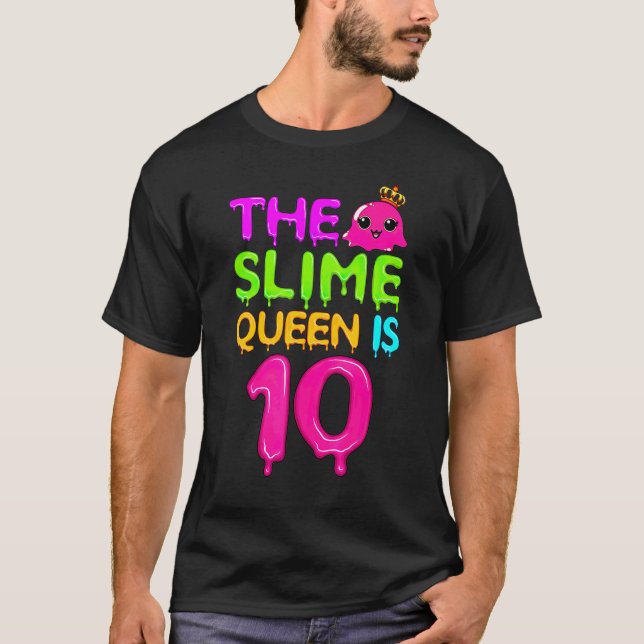 The Slime Queen Is 10 Slime Queen For Girls 10th B T-Shirt (Front)
