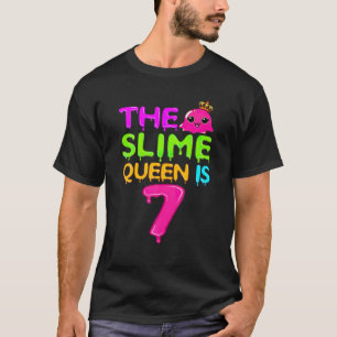The Slime Queen Is 7 Slime Queen For Girls 7Th Bir T-Shirt
