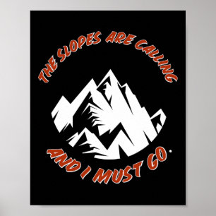 The Slopes Are Calling And I Must Go Skiing Snowbo Poster
