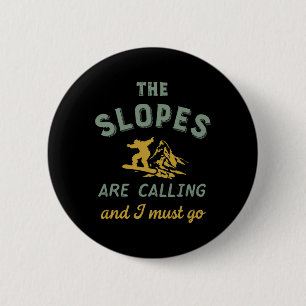 The Slopes Are Calling I Must Go Vintage Retro Sno 6 Cm Round Badge