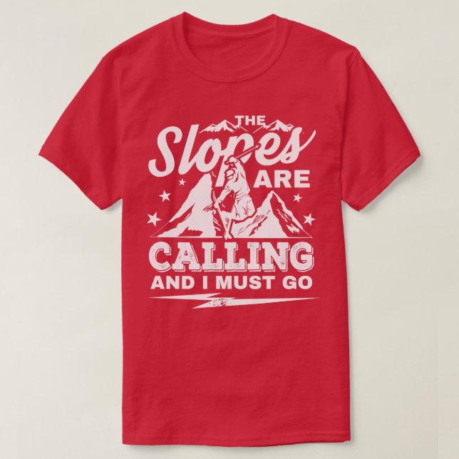 The Slopes are calling mountain skiing gift T-Shirt (Design Front)