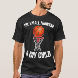 The Small Forward Is My Child Basketball Parent Mo T-Shirt