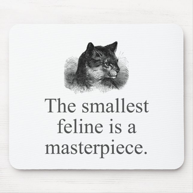 The Smallest Feline Is A Masterpiece   Mouse Mat (Front)
