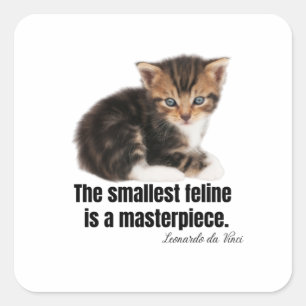 The smallest feline is a masterpiece. square sticker