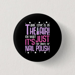 The Smell Of Nail Polish 3 Cm Round Badge