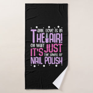The Smell Of Nail Polish Bath Towel