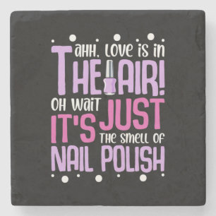 The Smell Of Nail Polish Stone Coaster