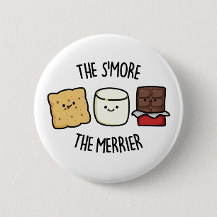 The Smore The Merrier Funny Smore Pun 6 Cm Round Badge