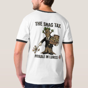 The Snag Tax Payable In Lures Funny Fishing T-Shirt