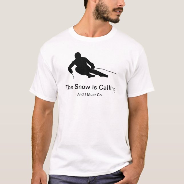 The Snow is Calling and I Must Go T-Shirt (Front)
