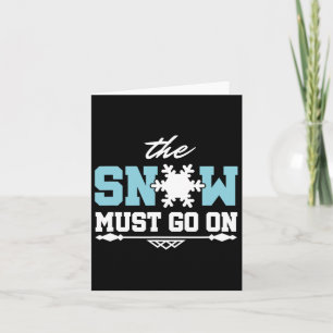 The Snow Must Go On Skiing Snowboarding  Card