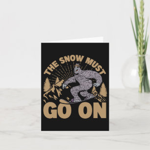 The Snow Must Go On - Snowboarding - Skiing  Card