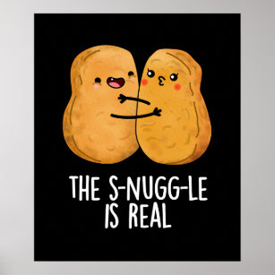 The Snuggle Is Real Funny Nugget Pun Dark BG Poster