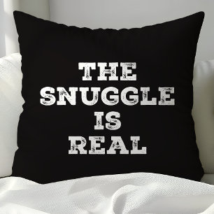 The Snuggle Is Real Funny Quote Cushion