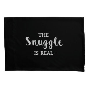 The Snuggle Is Real Pillowcase