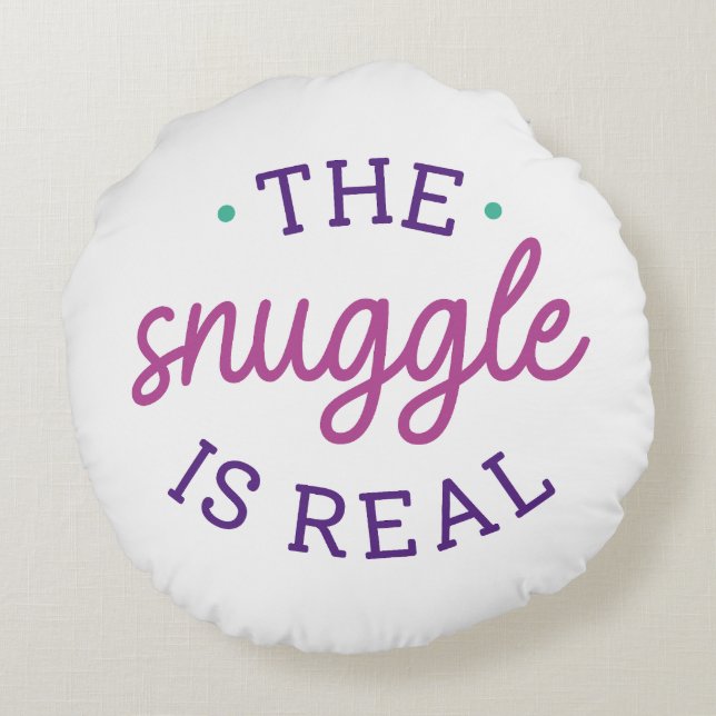 The Snuggle Is Real Round Cushion (Back)