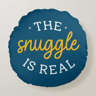 The Snuggle Is Real Round Cushion