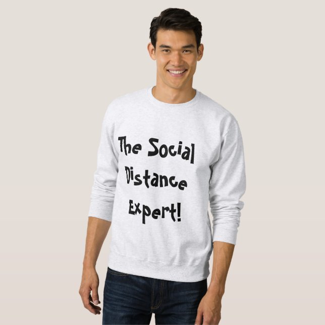 The Social Distance Expert Sweatshirt (Front Full)