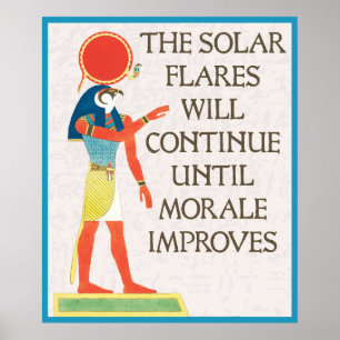The Solar Flares Will Continue Until Morale Poster