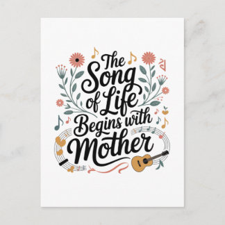 The Song Of Life Begins With Mother Postcard