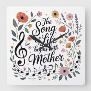 The Song Of Life Begins With Mother Square Wall Clock
