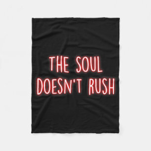 The Soul Doesnt Rush Mindfulness Inner Peace Medit Fleece Blanket