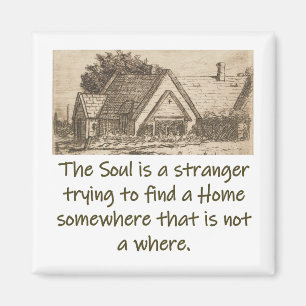 The Soul Is A Stranger - Home Quote Magnet
