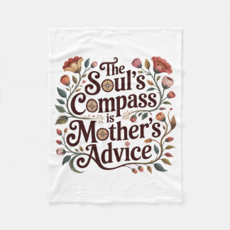 The Soul's Compass Is Mother's Advice Fleece Blanket