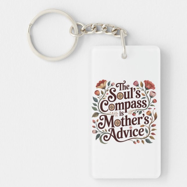 The Soul's Compass Is Mother's Advice Key Ring (Front)