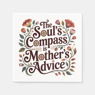 The Soul's Compass Is Mother's Advice Napkin