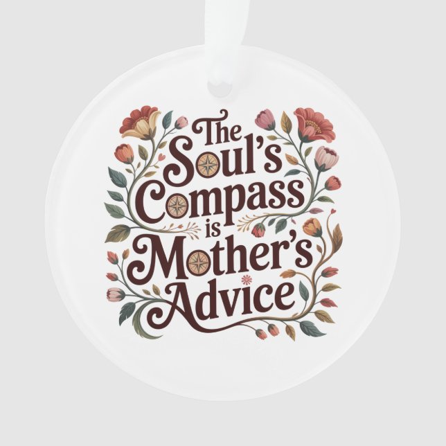 The Soul's Compass Is Mother's Advice Ornament (Front)