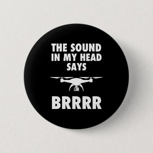 The Sound In My Head Says Drone 6 Cm Round Badge