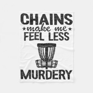 The Sound Of Chains Make Me Feel Less Murdery Disc Fleece Blanket