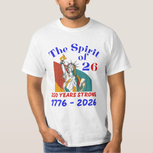THE SPIRIT OF 26: 250 YEARS STRONG T-Shirt