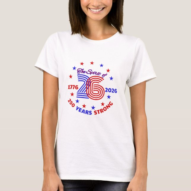THE SPIRIT OF 26 - 250 YEARS STRONG T-Shirt (Front)