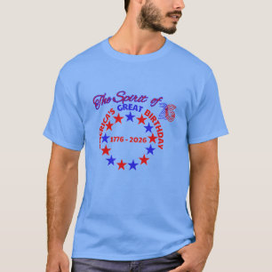 THE SPIRIT OF 26 - AMERICA’S GREAT BIRTHDAY T-Shirt