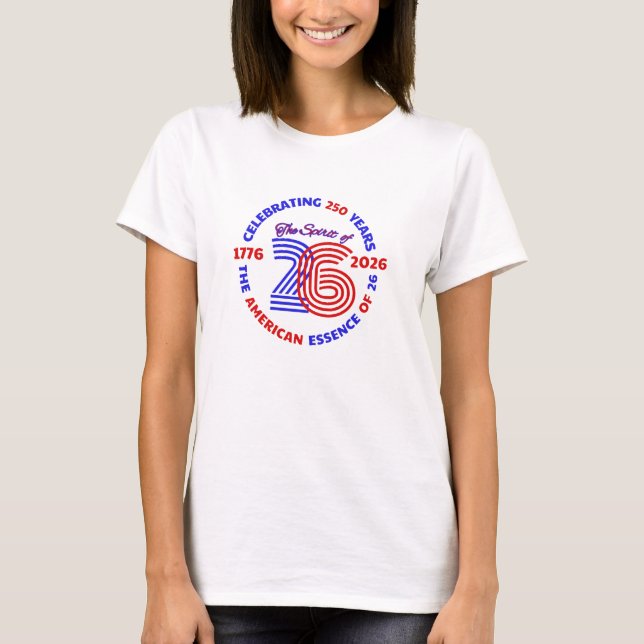 THE SPIRIT OF 26 - CELEBRATING 250 YEARS T-Shirt (Front)