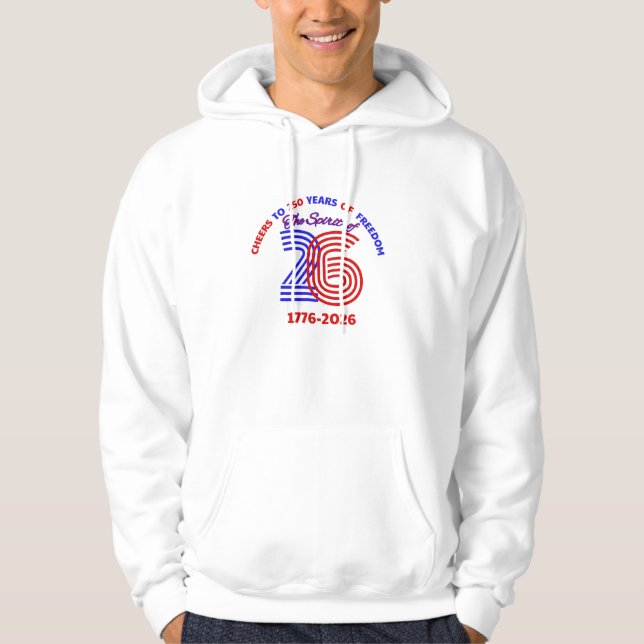 THE SPIRIT OF 26 - CHEERS TO 250 YEARS HOODIE (Front)