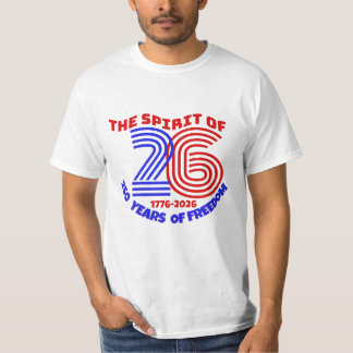 THE SPIRIT OF 26 LIVES ON: 250 YEARS OF FREEDOM T-Shirt