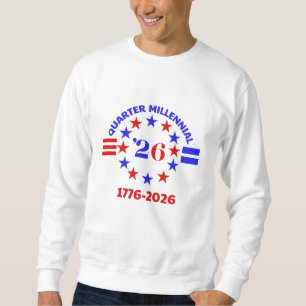 THE SPIRIT OF 26 - QUARTER MILLENNIAL SWEATSHIRT