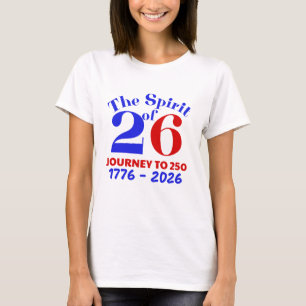  THE SPIRIT OF 26: THE JOURNEY TO 250 T-Shirt