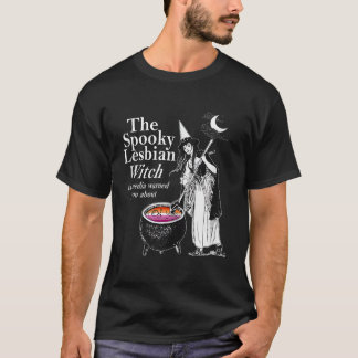 The spooky lesbian witch the media warned you abou T-Shirt