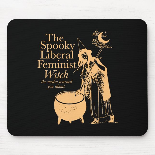 The Spooky Liberal Feminist Witch The Media Warned Mouse Mat (Front)