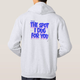 The Spot I Dug For You T-Shirt Hoodie