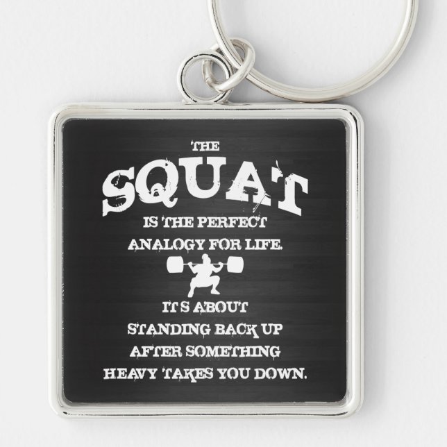 The squat is the perfect analogy for life key ring (Front)