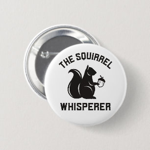 The Squirrel Whisperer   Squirrel Lover 6 Cm Round Badge
