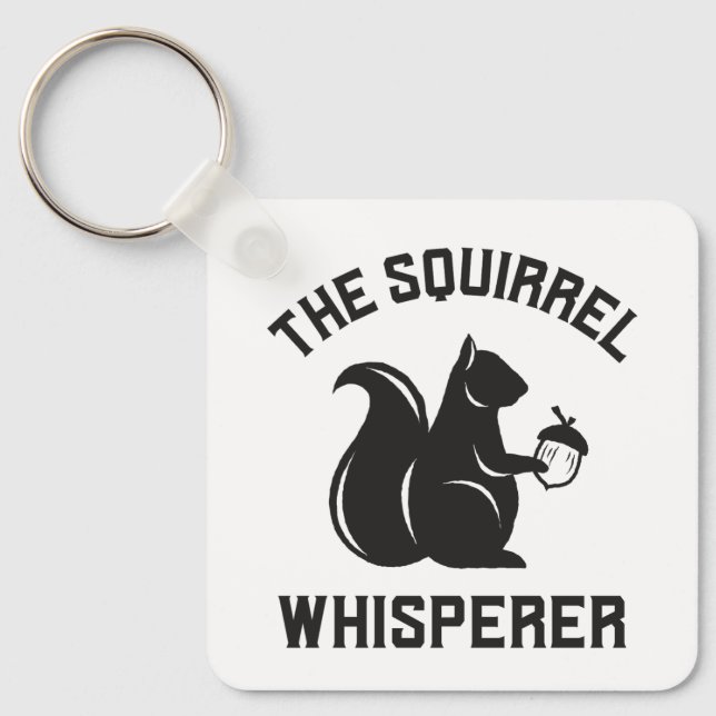 The Squirrel Whisperer | Squirrel Lover Key Ring (Front)