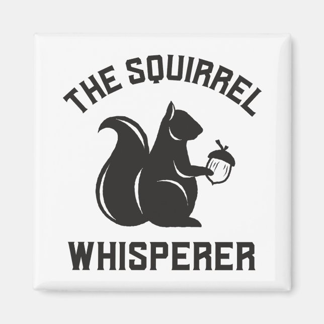 The Squirrel Whisperer | Squirrel Lover Magnet (Front)