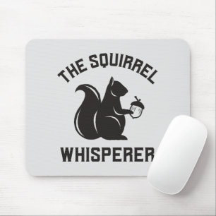 The Squirrel Whisperer Squirrel Lover Mouse Mat